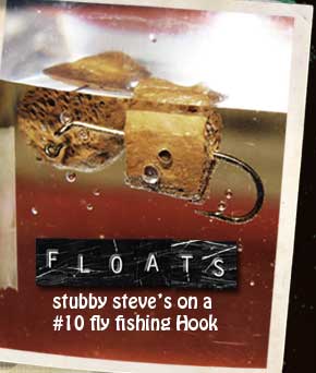Stubby Steve's floats on a #10 fishing hook